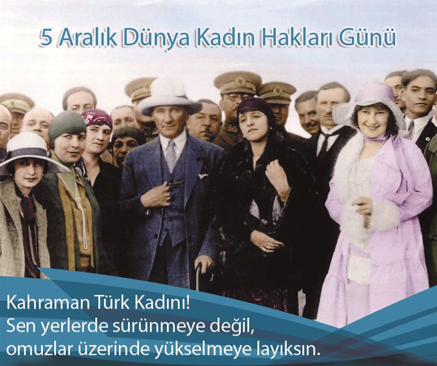 5 Aralık 1934 Türk Kadınına Seçme ve Seçilme Hakkı�nın Tanınması